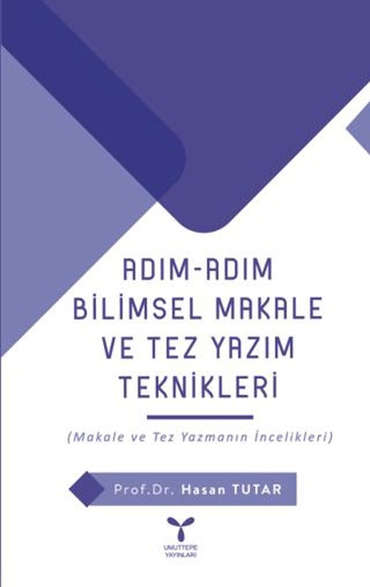 Adım Adım Bilimsel Makale Ve Tez Yazım Teknikleri | Umuttepe Yayınları (Ciltsiz)