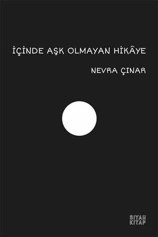 İçinde Aşk Olmayan Hikaye - Nevra Çınar - Siyah Kitap | Siyah Kitap