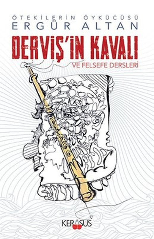 Derviş'in Kavalı ve Felsefe Dersleri | Kerasus