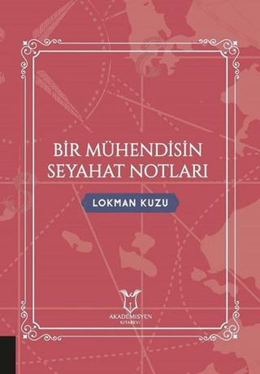 Bir Mühendisin Seyahat Notları | Akademisyen Kitabevi (Ciltsiz)