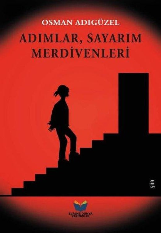 Adımlar Sayarım Merdivenleri | Elfene Dünya Yayıncılık (İnce Kapak)