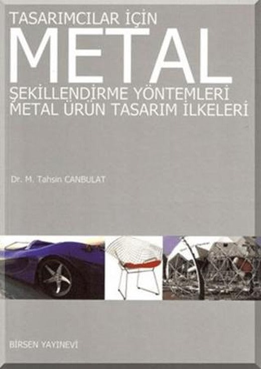 Tasarımcılar İçin Metal Şekillendirme Yöntemleri - Metal Ürün Tasarım İlkeleri | Birsen Yayınevi (Ciltsiz)