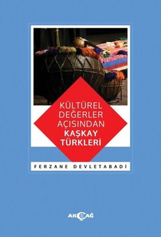 Kültürel Değerler Açısından Kaşkay Türkleri | Akçağ Yayınları