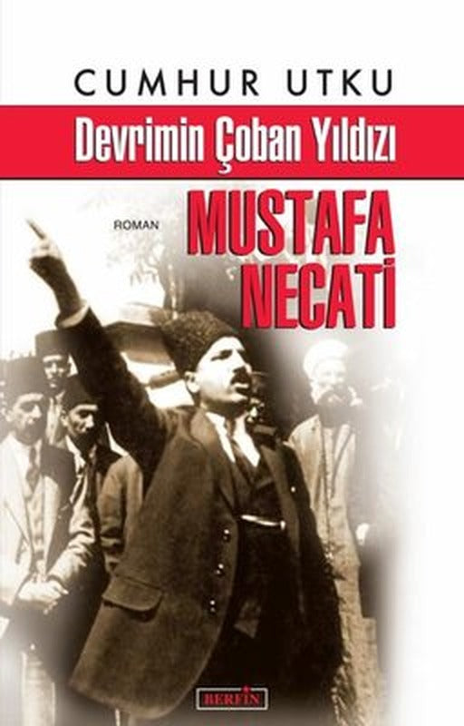 Devrimin Çoban Yıldızı: Mustafa Necati | Berfin Yayınları