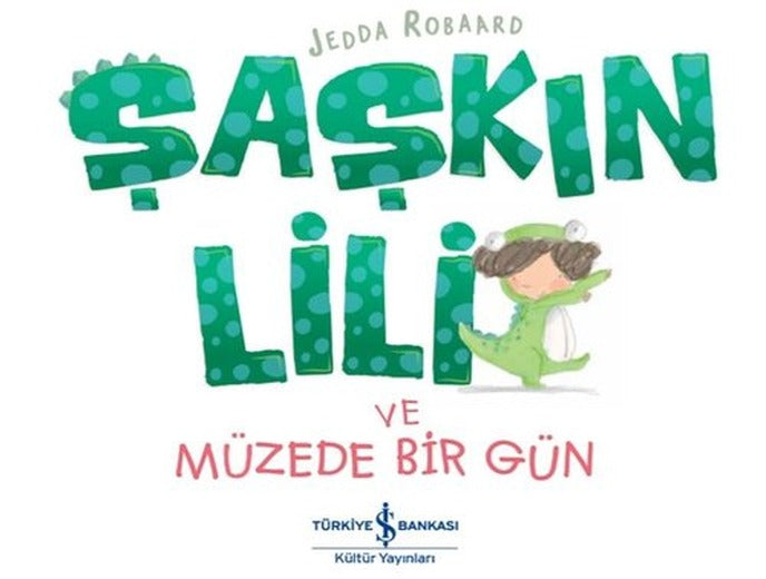 Şaşkın Lili ve Müzede Bir Gün | İş Bankası Kültür Yayınları