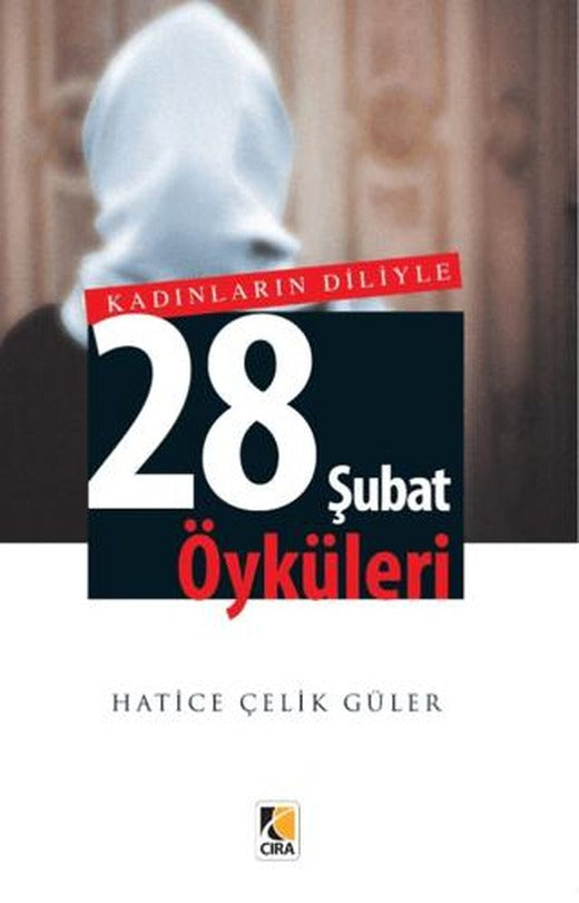 Kadınların Diliyle 28 Şubat Öyküleri | Çıra Yayınları (Ciltsiz)