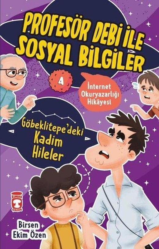 Göbeklitepe'deki Kadim Hileler - İnternet Okuryazarlığı Hikayesi - Profesör Debi ile Sosyal Bilgiler | Timaş Çocuk (İnce Kapak)