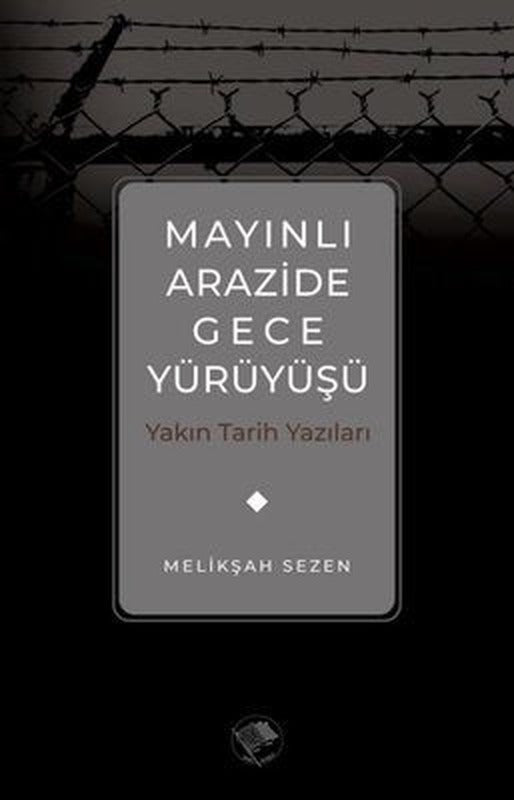 Mayınlı Arazide Gece Yürüyüşü - Yakın Tarih Yazıları | Şamil Yayıncılık (İnce Kapak)