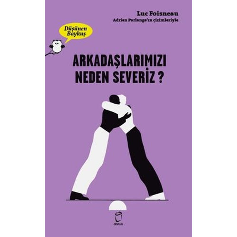 Arkadaşlarımızı Neden Severiz? - Düşünen Baykuş | Doruk Yayınları