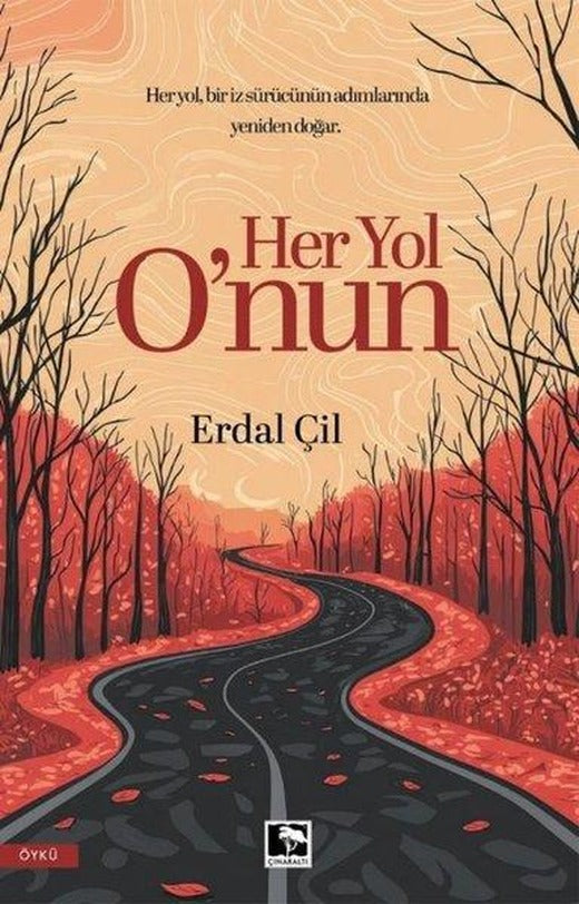 Her Yol O'nun | Çınaraltı Yayınları (İnce Kapak)