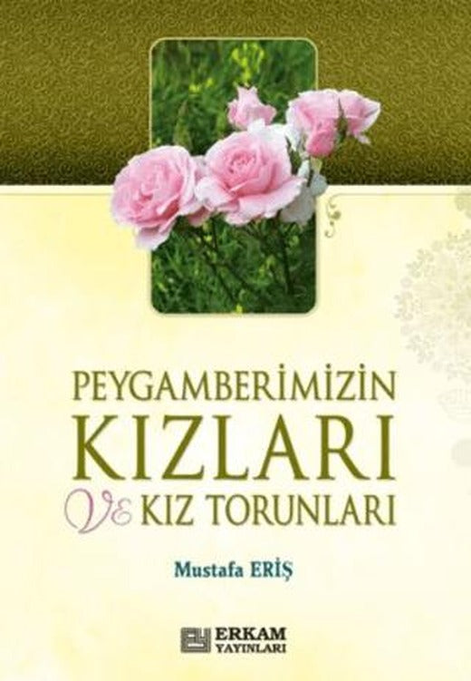 Peygamberimizin Kızları ve Kız Torunları | Erkam Yayınları (Ciltsiz)