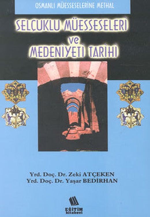 Selçuklu Müesseseleri ve Medeniyeti Tarihi | Eğitim Yayınevi