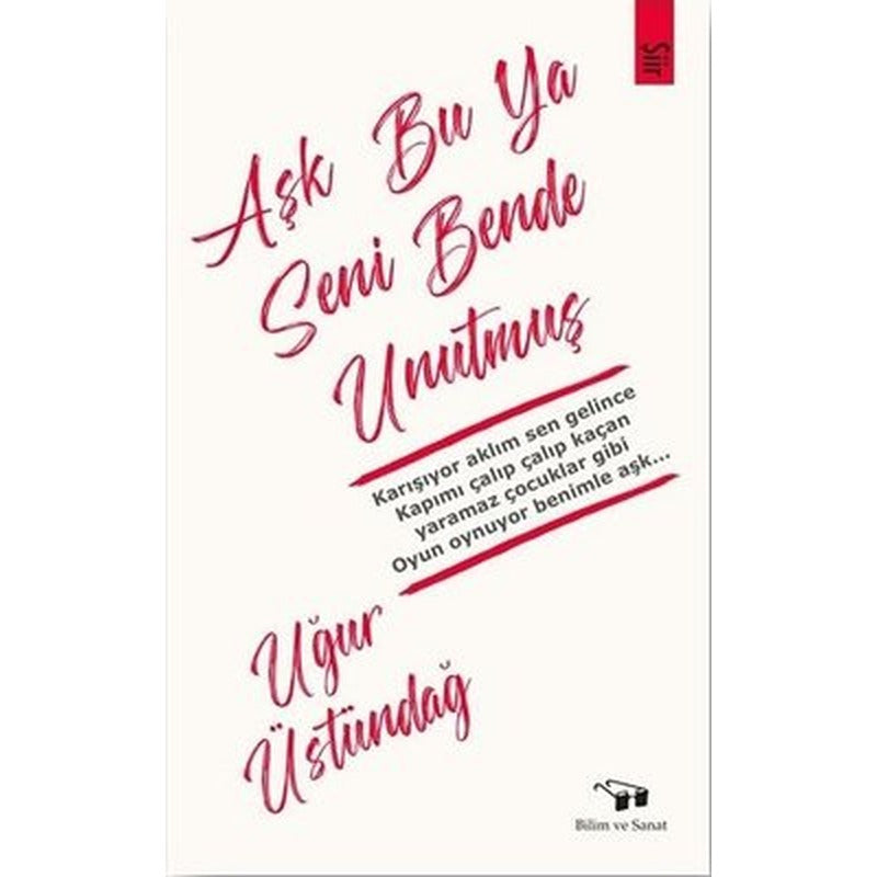 Aşk Bu Ya Seni Bende Unutmuş | Bilim ve Sanat
