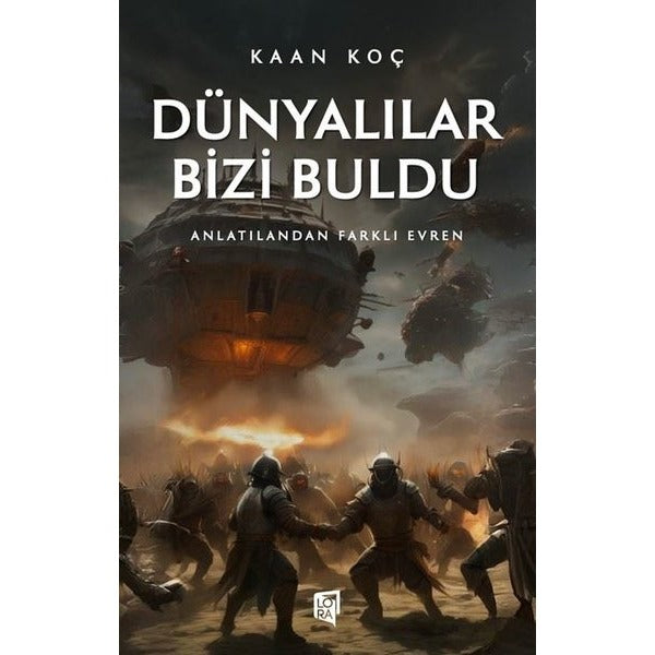 Dünyalılar Bizi Buldu - Anlatılandan Farklı Evren | Lora Yayıncılık (İnce Kapak)