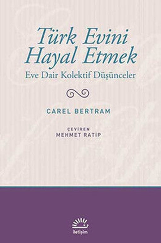 Türk Evini Hayal Etmek | İletişim Yayınları