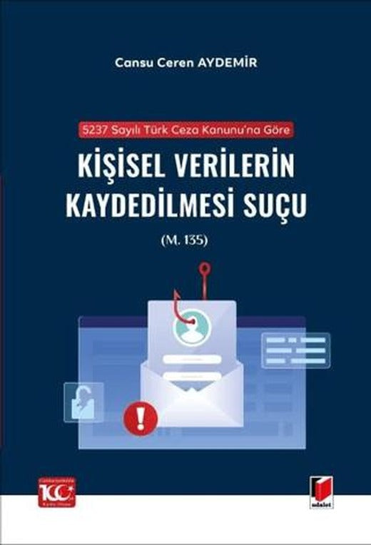 5237 sayılı Türk Ceza Kanunu'na Göre Kişisel Verilerin Kaydedilmesi Suçu (m. 135)