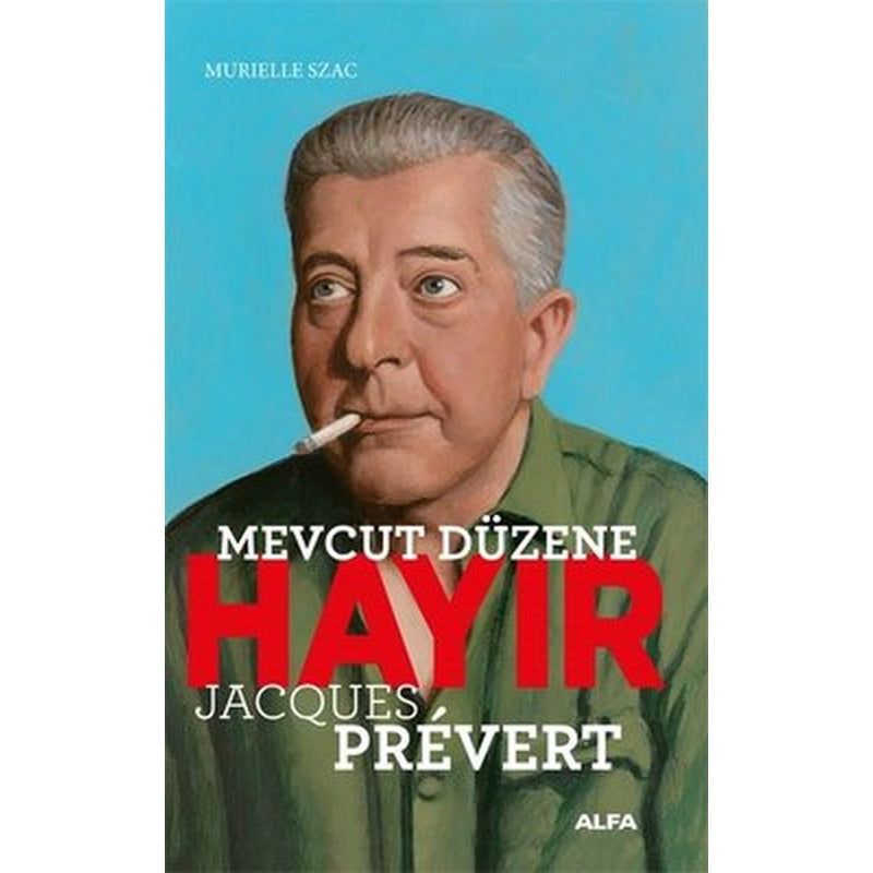 Mevcut Düzene Hayır - Jacques Prevert | Alfa Yayınları