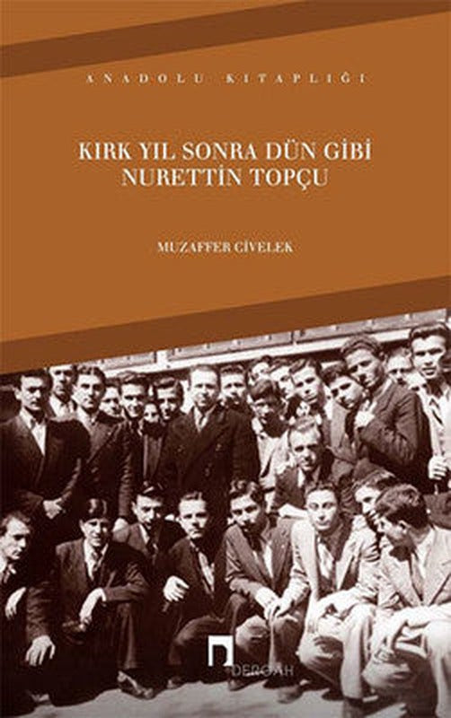 Kırk Yıl Sonra Dün Gibi Nurettin Topçu | Dergah Yayınları