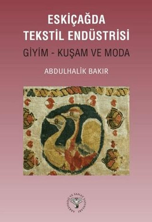 Eskiçağda Tekstil Endüstrisi | Arkeoloji ve Sanat Yayınları (Ciltsiz)
