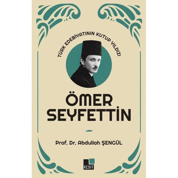 Ömer Seyfettin: Türk Edebiyatının Kutup Yıldızı | Kesit Yayınları (İnce Kapak)