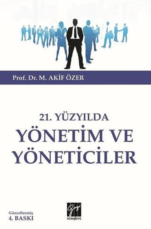 21.Yüzyılda Yönetim ve Yöneticiler | Gazi Kitabevi (Ciltsiz)