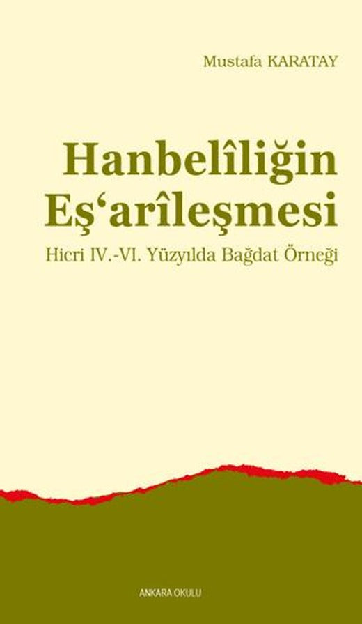 Hanbelîliğin Eş‘arîleşmesi | Ankara Okulu Yayınları (Ciltsiz)