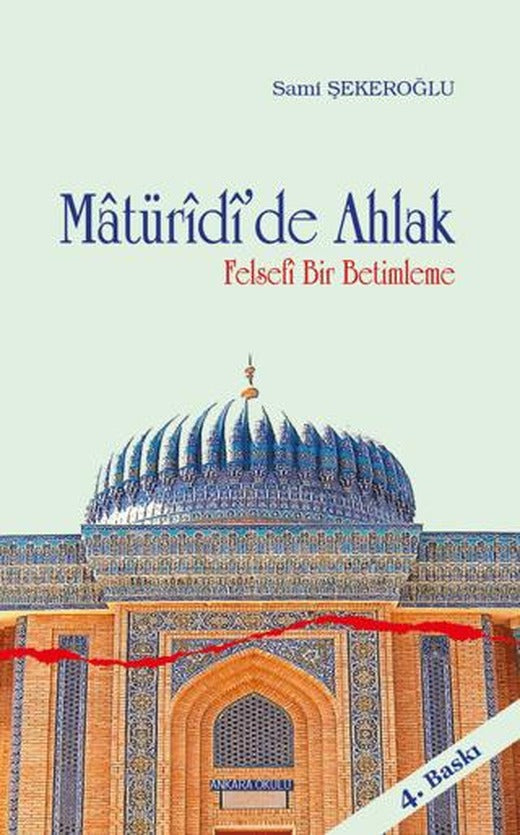 Matüridi’de Ahlak | Ankara Okulu Yayınları (Ciltsiz)