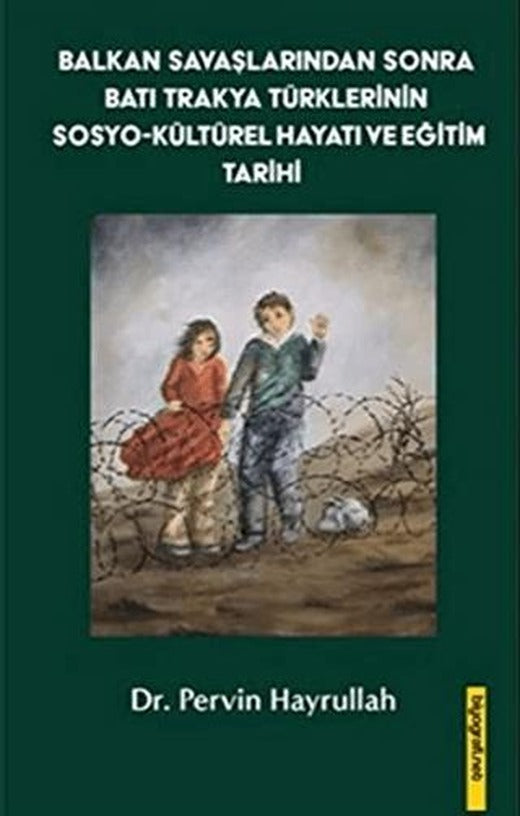 Balkan Savaşlarından Sonra Batı Trakya Türklerinin Sosyo-Kültürel Hayatı ve Eğitim Tarihi | Biyografi Net İletişim ve Yayın (Ciltsiz)