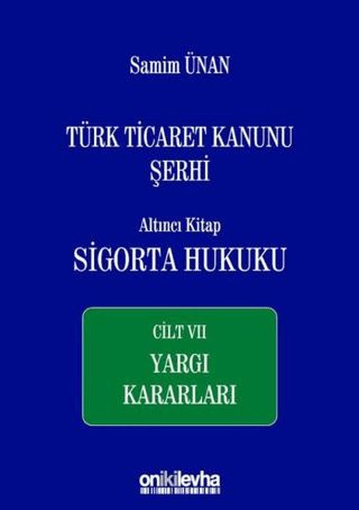 Türk Ticaret Kanunu Şerhi Altıncı Kitap: Sigorta Hukuku - Cilt 7 Yargı Kararları | On İki Levha Yayınları (Ciltli)