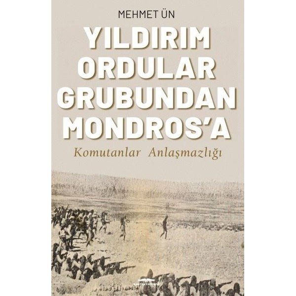 Yıldırım Ordular Grubundan Mondros'a - Komutanlar Anlaşmazlığı | Kastaş Yayınları (İnce Kapak)