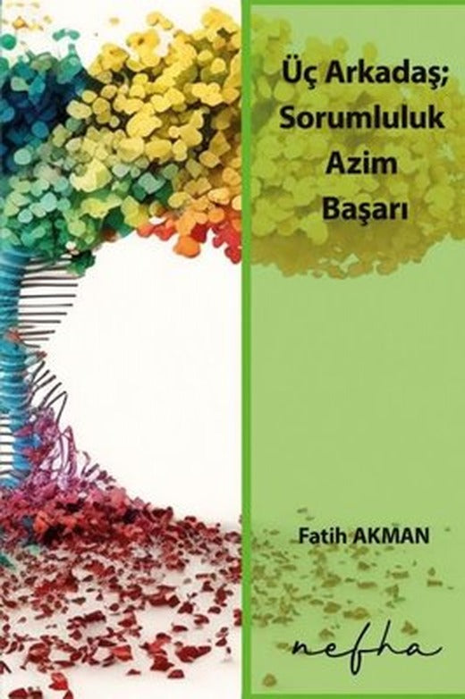 Üç Arkadaş; Sorumluluk Azim Başarı | Nefha Yayınları