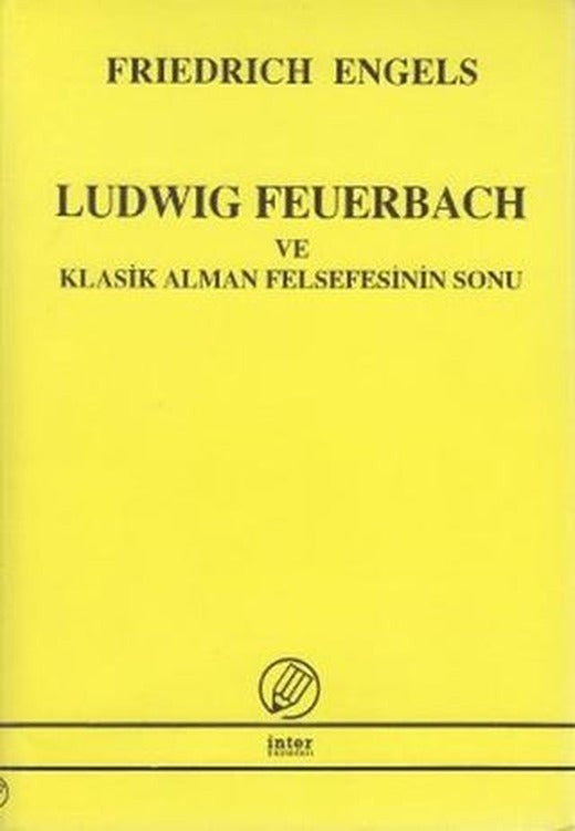 Ludwig Feuerbach ve Klasik Alman Felsefesinin Sonu | İnter Yayınları (Ciltsiz)
