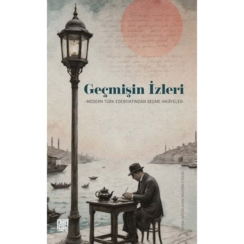 Geçmişin İzleri - Modern Türk Edebiyatından Seçme Hikayeler | Palet Yayınları (İnce Kapak)