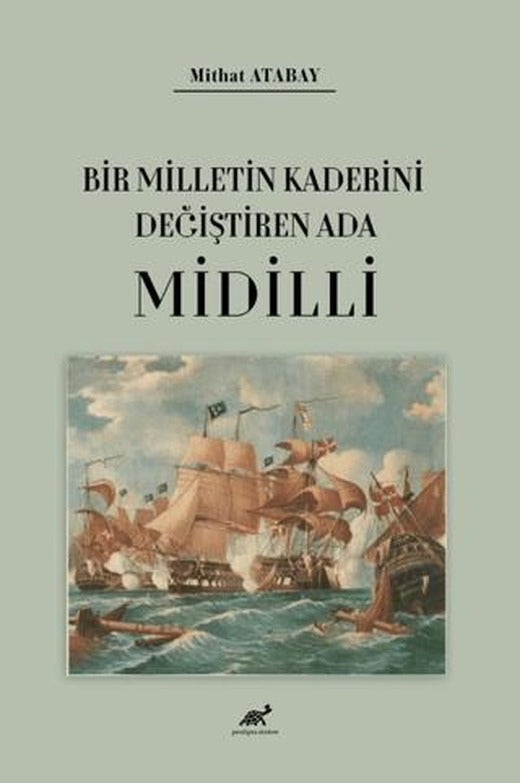 Bir Milletin Kaderini Değiştiren Ada Midilli | Paradigma Akademi Yayınları (Ciltsiz)