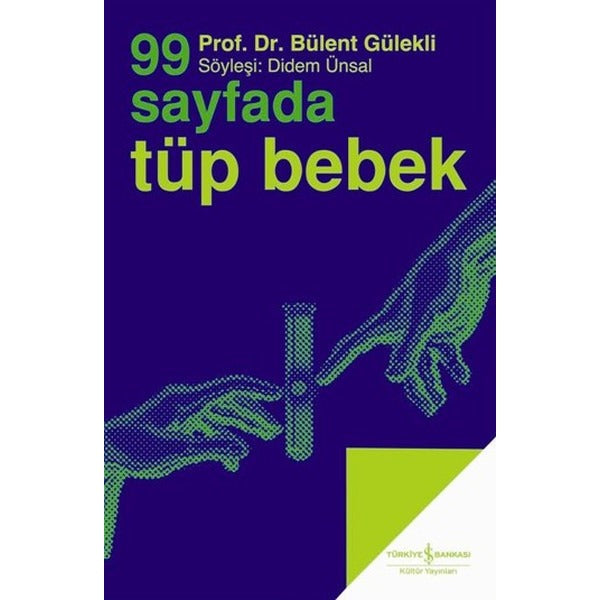 99 Sayfada Tüp Bebek | İş Bankası Kültür Yayınları - 99 Sayfada (İnce Kapak)
