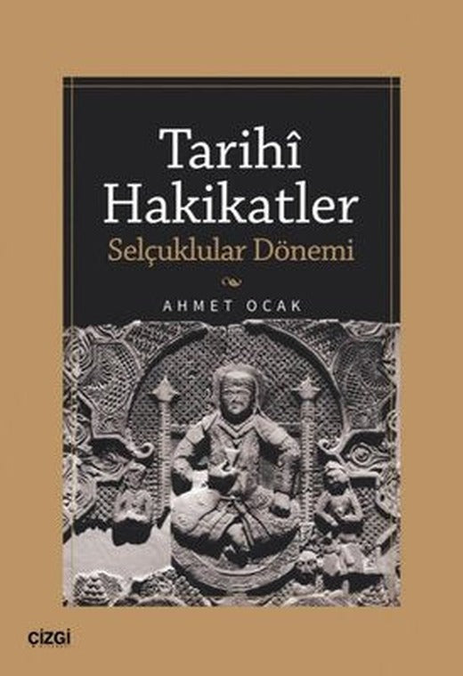 Tarihi Hakikatler - Selçuklular Dönemi | Çizgi Kitabevi