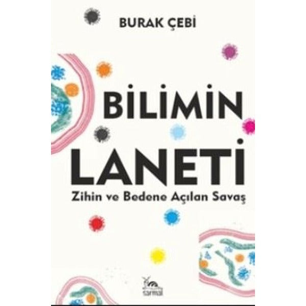 Bilimin Laneti Zihin ve Bedene Açılan Savaş