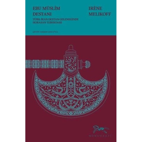 Ebu Müslim Destanı - Türk-İran Destan Geleneğinde Horasan Teberdarı
