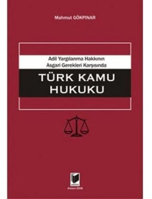 Adil Yargılanma Hakkının Asgari Gerekleri Karşısında Türk Kamu Hukuku | Adalet Yayınevi (Ciltsiz)
