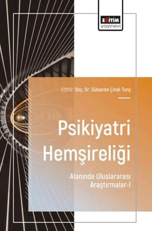 Psikiyatri Hemşireliği Alanında Uluslararası Araştırmalar - 1 | Eğitim Yayınevi - Bilimsel Eserler (Ciltsiz)