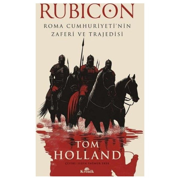 Rubicon - Roma Cumhuriyeti'nin Zaferi ve Trajedisi | Kronik Kitap (İnce Kapak )