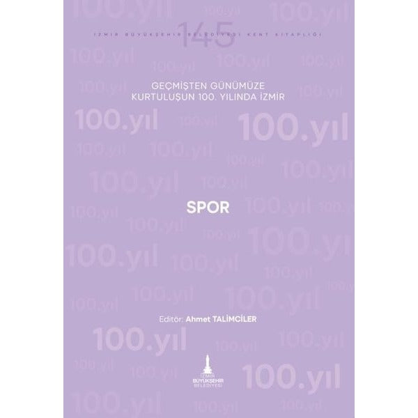 Spor - Geçmişten Günümüze Kurtuluşunun 100. Yılında İzmir | İzmir Belediyesi Kent Kitaplığı (İnce Kapak)