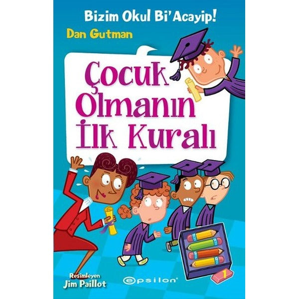 Çocuk Olmanın İlk Kuralı-Bizim Okul Bi'Acayip! | Epsilon Yayınevi