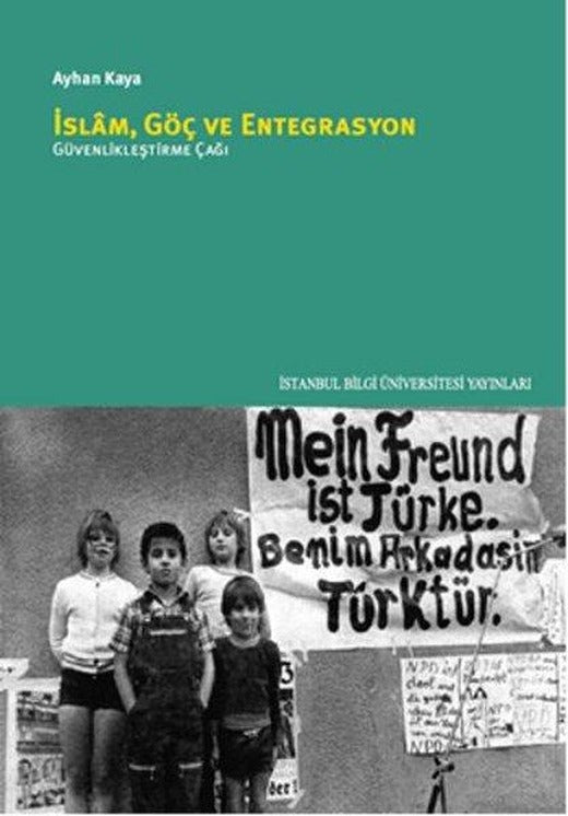 İslam Göç ve Entegrasyon | İstanbul Bilgi Üniv.Yayınları - Göç Çalışmaları Dizisi (İnce Kapak)