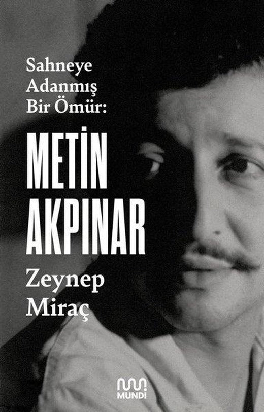 Metin Akpınar: Sahneye Adanmış Bir Ömür | Mundi (İnce Kapak)