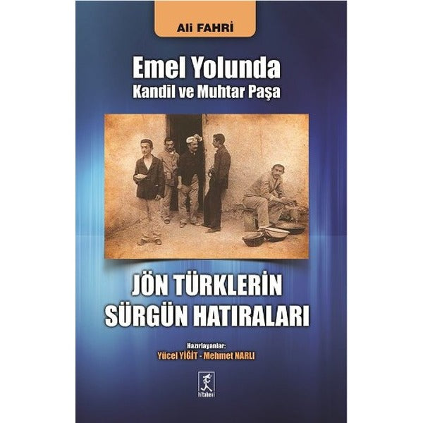 Jön Türklerin Sürgün Hatıraları | Hitabevi