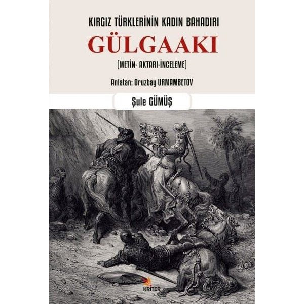 Kırgız Türklerinin Kadın Bahadırı: Gülgaakı | Kriter (İnce Kapak)