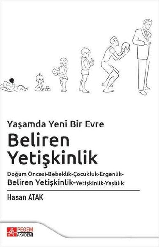Yaşamda Yeni Bir Evre: Beliren Yetişkinlik Doğum Öncesi - Bebeklik - Çocukluk - Ergenlik - Beliren Yeti | Pegem Akademi Yayıncılık (İnce Kapak)