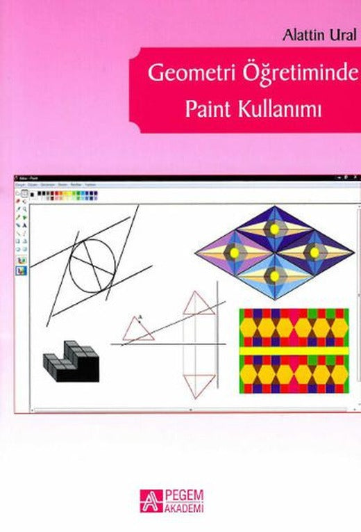 Geometri Öğretiminde Paint Kullanımı | Pegem Akademi Yayıncılık - Eğitim Dizisi (İnce Kapak)