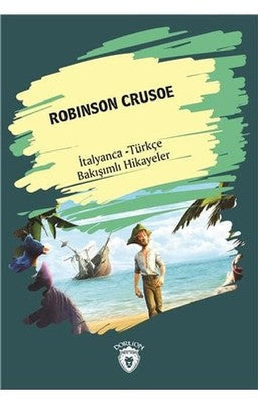 Robinson Crusoe-İtalyanca Türkçe Bakışımlı Hikayeler | Dorlion Yayınevi